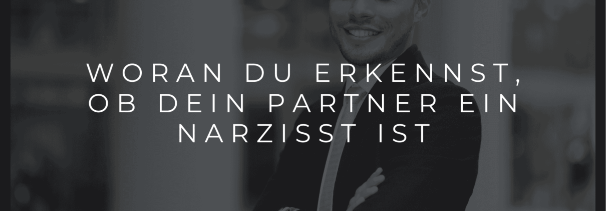 Woran erkennst du, ob dein Partner ein Narzisst ist? Typische Anzeichen und Warnsignale